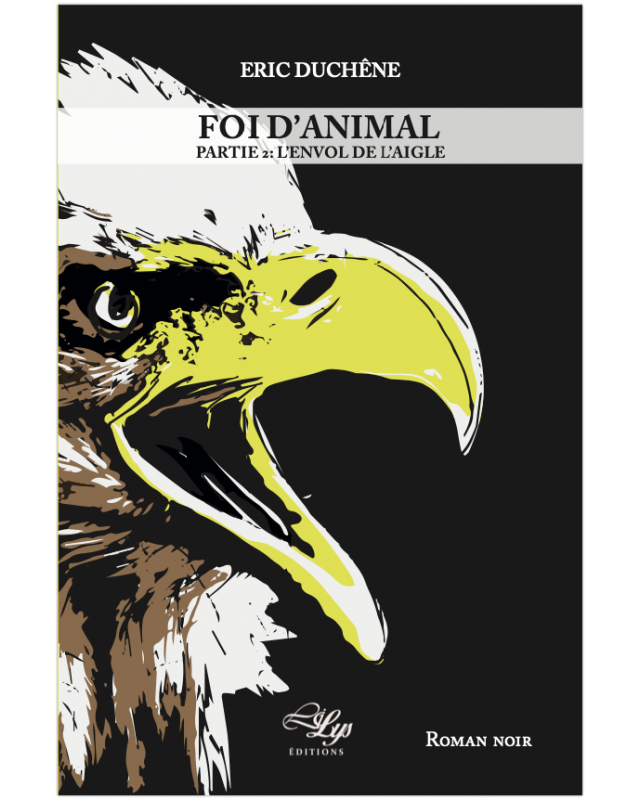 FOI D'ANIMAL - TOME 2 : L'ENVOL DE L'AIGLE