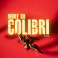 MORT DU COLIBRI - Sortie le 01 Décembre 2023