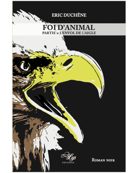 FOI D'ANIMAL - TOME 2 : L'ENVOL DE L'AIGLE