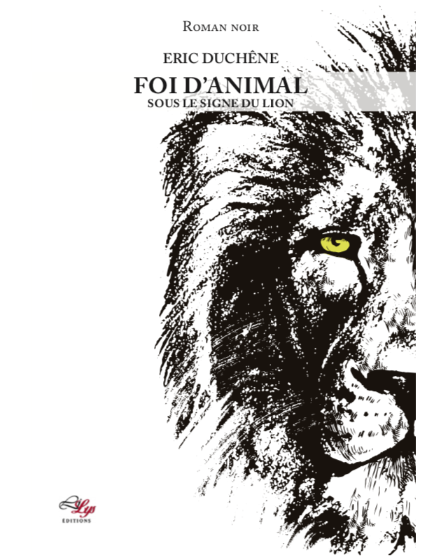 FOI D'ANIMAL - TOME 1 : SOUS LE SIGNE DU LION