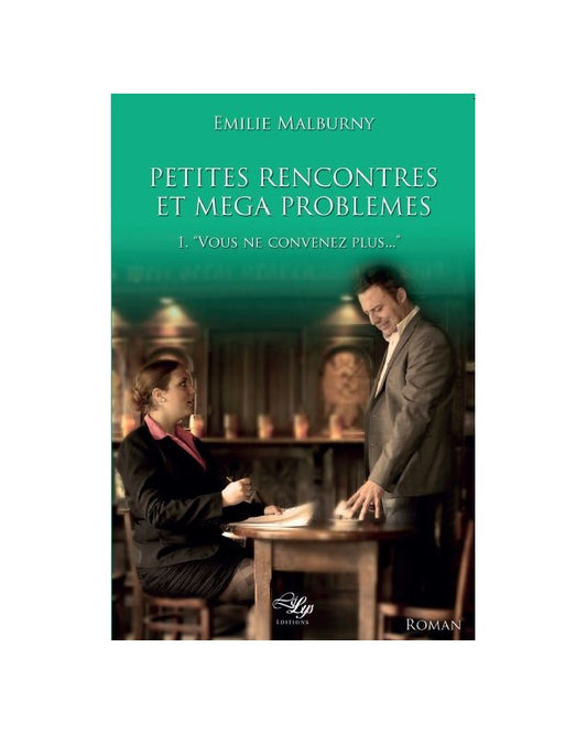 PETITES RENCONTRES ET MÉGA PROBLÈMES, TOME 1: VOUS NE CONVENEZ PLUS... (ebook)